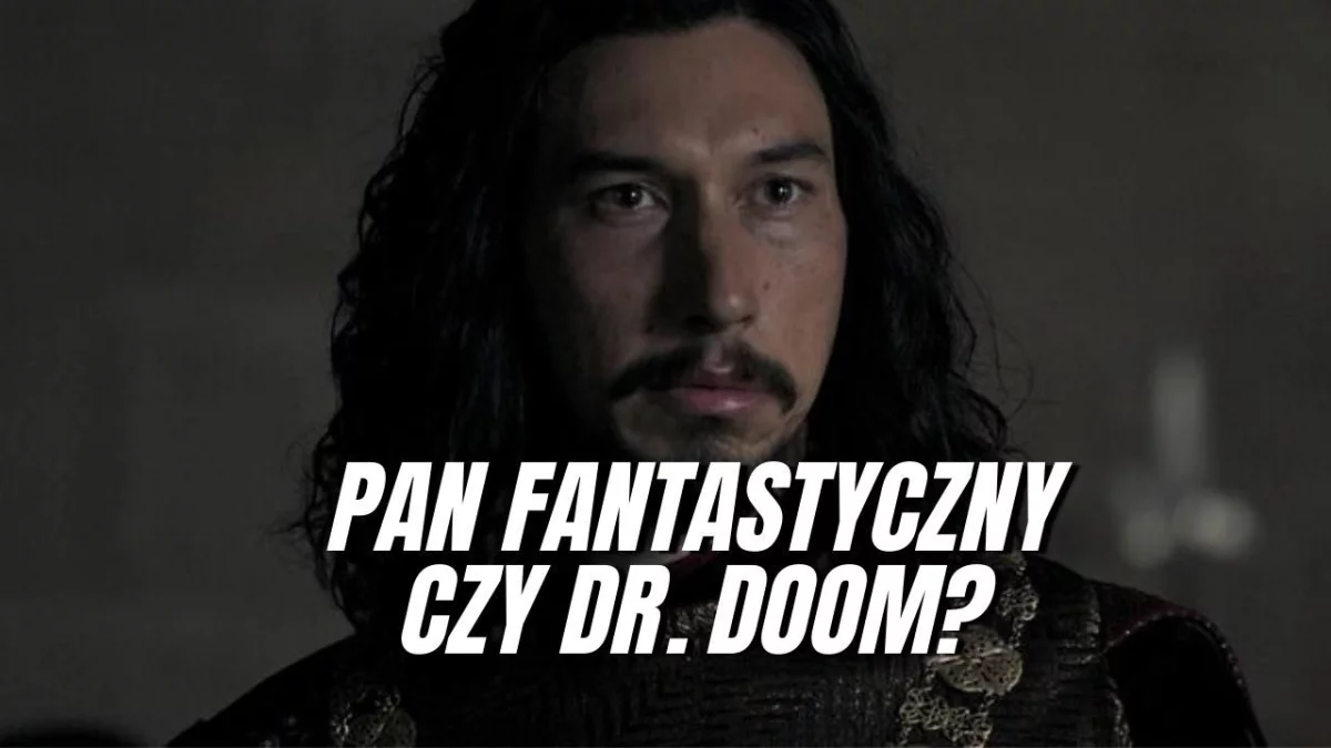 Adam Driver w Fantastycznej Czwórce? Aktor może zagrać Doktora Dooma lub Pana Fantastycznego