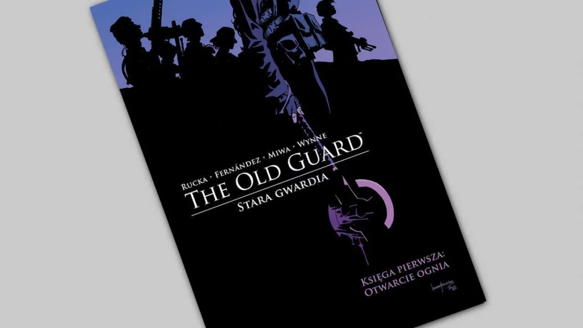 The Old Guard – Stara gwardia – Księga pierwsza: Otwarcie ognia - recenzja komiksu