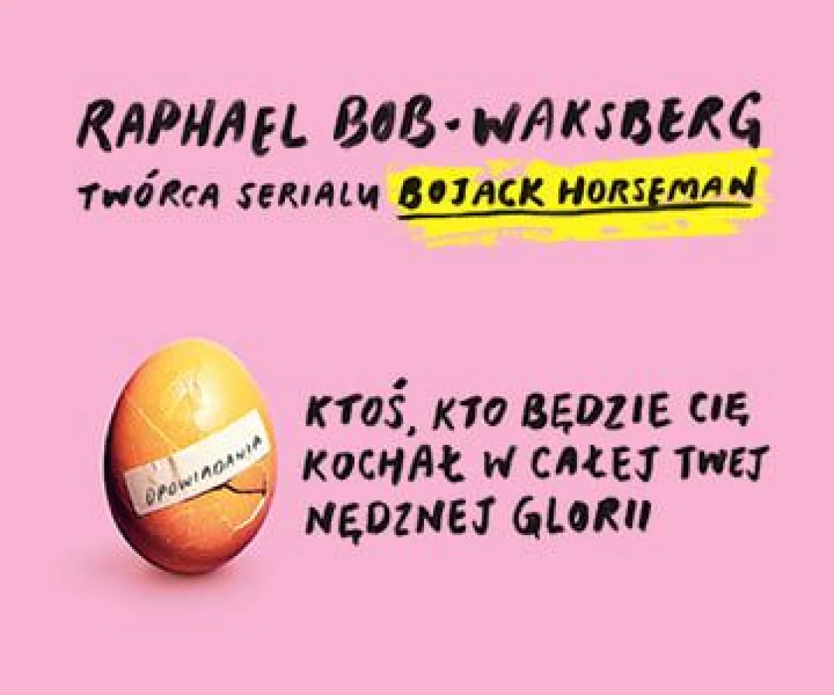 Już dziś w sklepach książka twórcy serialu BoJack Horseman - Ktoś, kto będzie cię kochał w całej twej nędznej glorii!