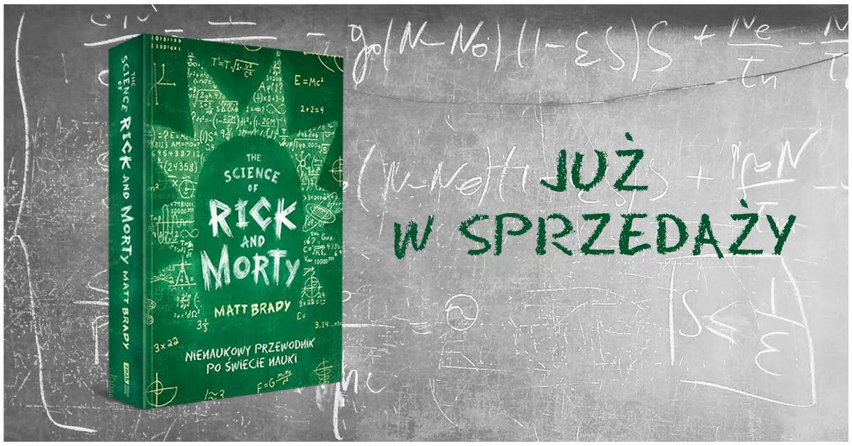 Już teraz w sklepach The Science of Rick and Morty. Nienaukowy przewodnik po świecie nauki!