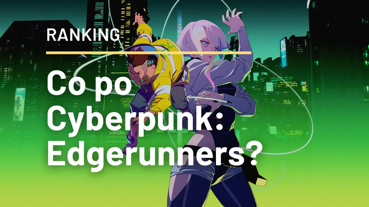 Co po obejrzeć po Cyberpunk: Edgerunners od Netflix?