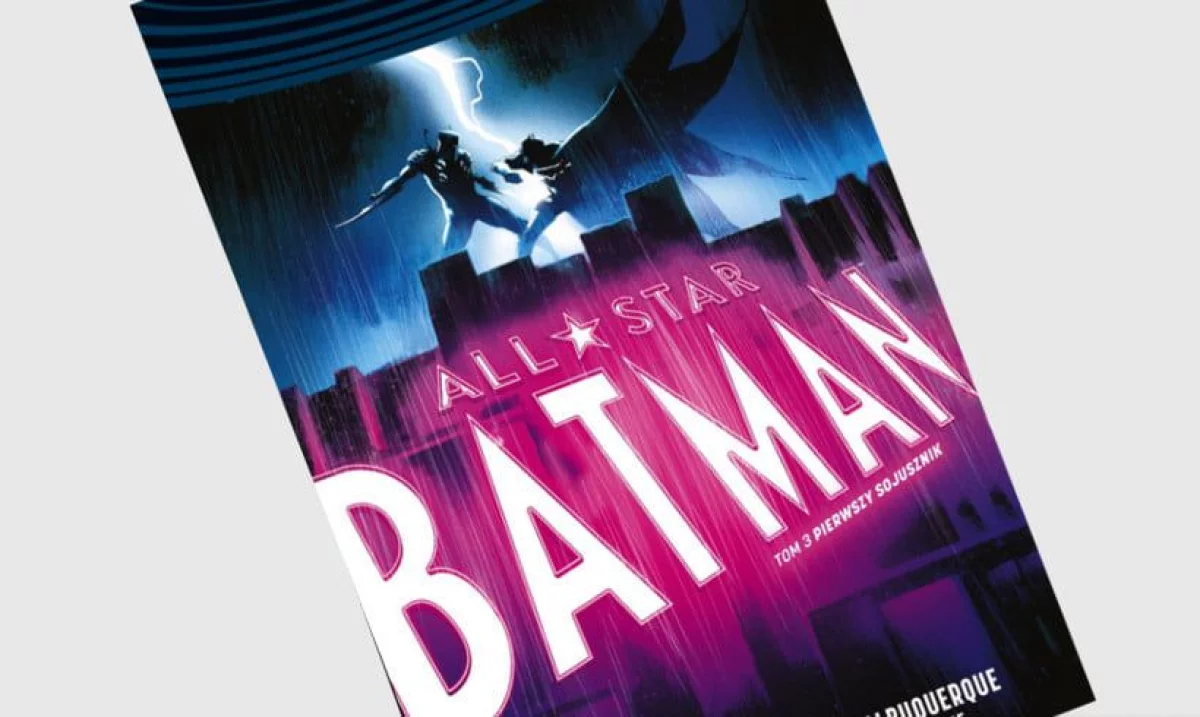 All-Star Batman tom 3: Pierwszy sojusznik - recenzja komiksu