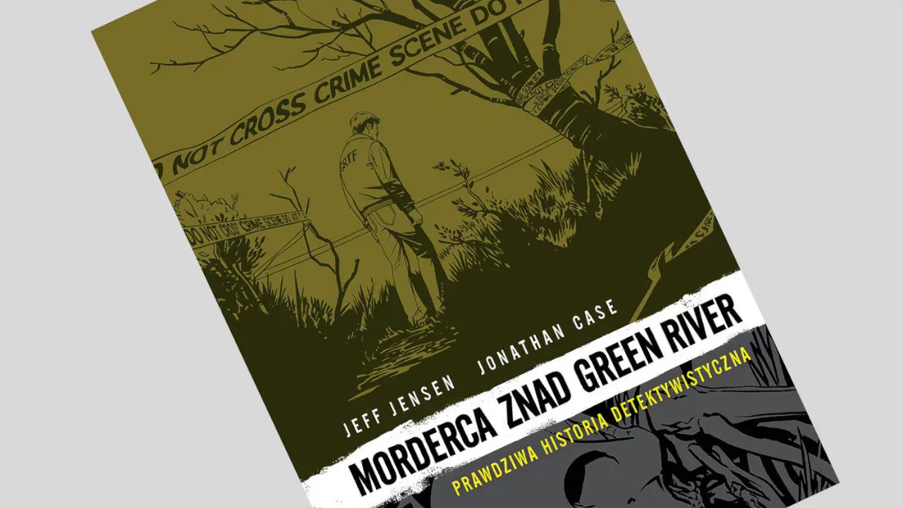 Morderca znad Green River: Prawdziwa historia detektywistyczna - recenzja komiksu