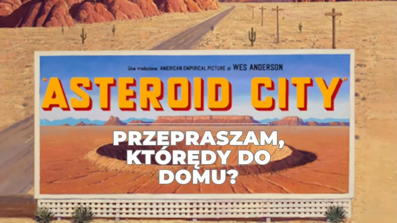 Asteroid City - recenzja filmu Wesa Andersona! Co ja właśnie obejrzałem?