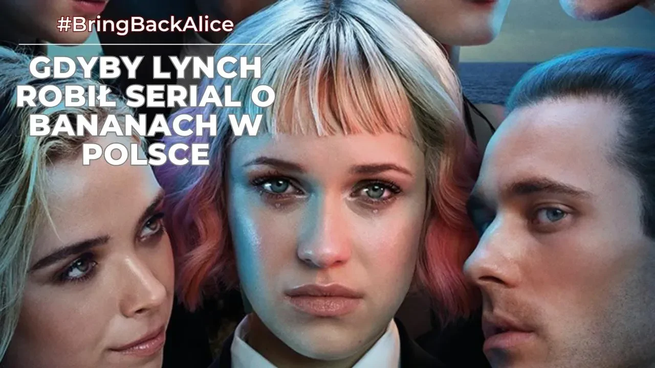 #BringBackAlice - recenzja polskiego serialu od HBO Max! Bananowy song