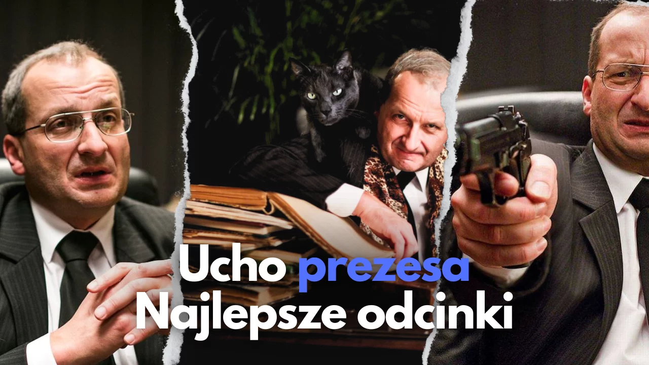 Ucho Prezesa - najlepsze odcinki serialu