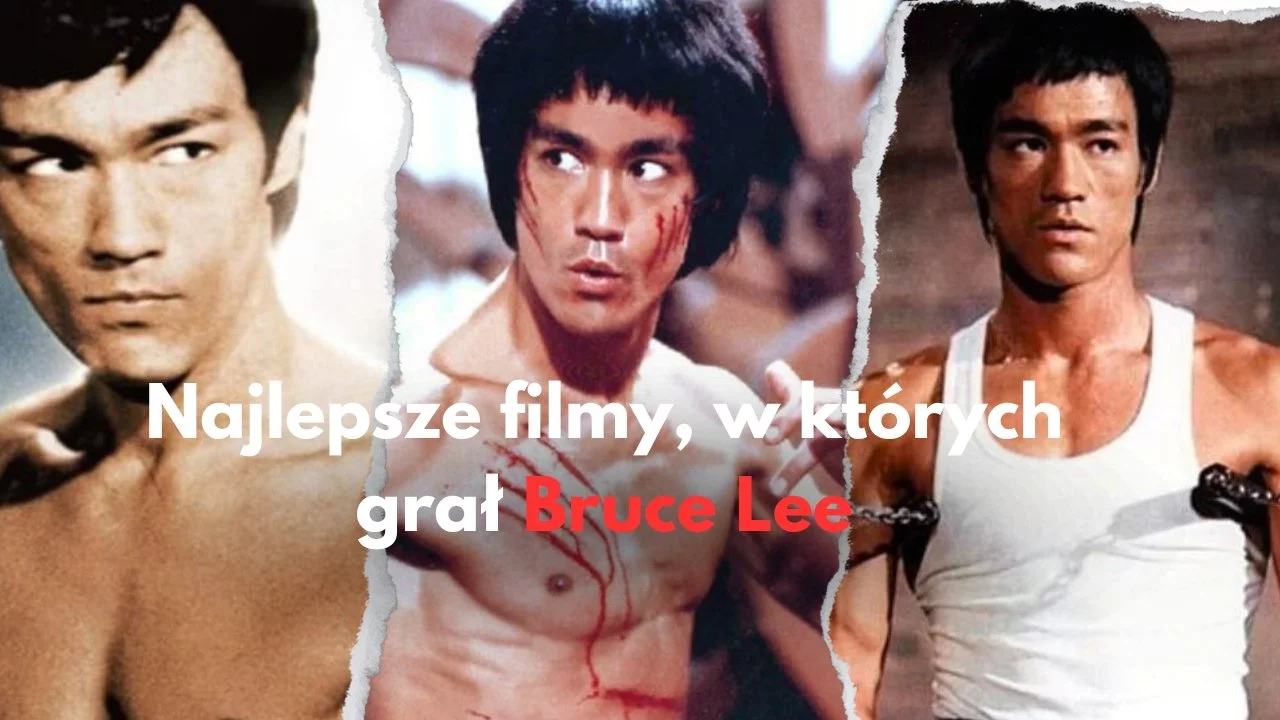 Bruce Lee i jego najlepsze filmy. TOP 5 mistrza kung fu!