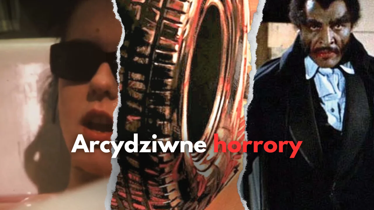 Arcydziwne horrory. Takie fabuły, że złapiesz się za głowę!