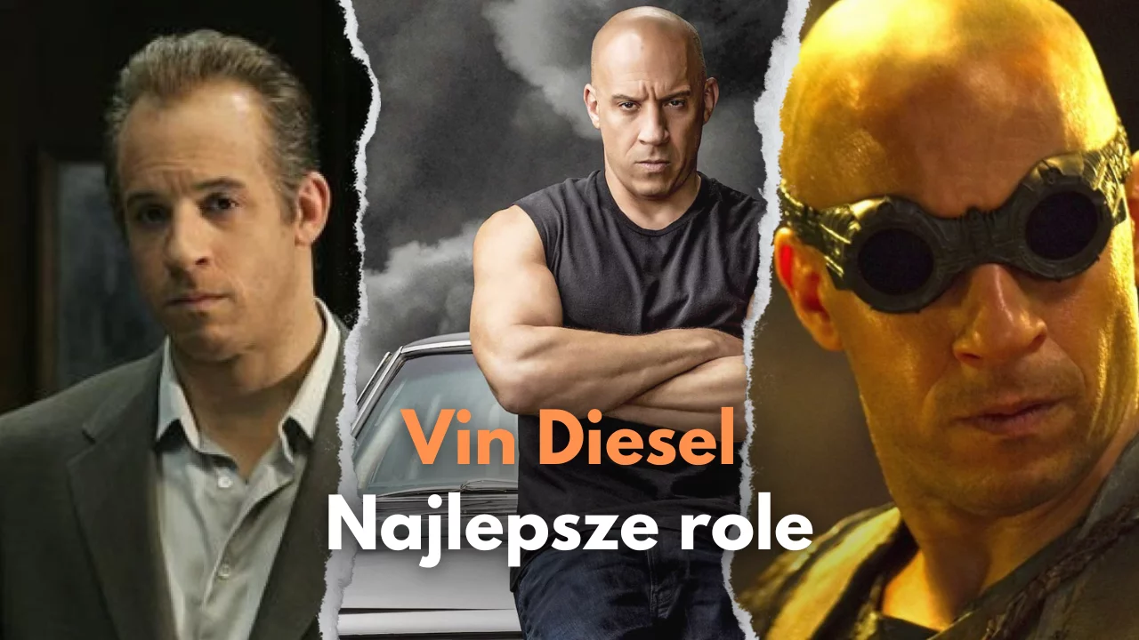 Vin Diesel - najlepsze role | TOP 10