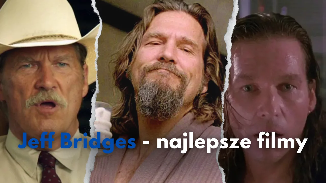 Jeff Bridges: najlepsze filmy z aktorem | TOP 10