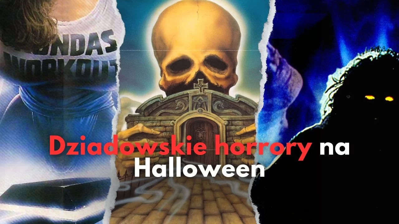 Dziadowskie horrory na Halloween 2024. Perełki ze śmietnika grozy