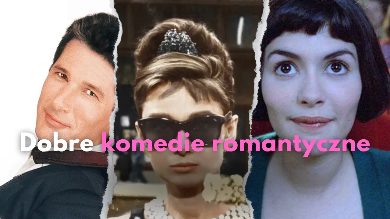 Dobre komedie romantyczne, w których się zakochasz | TOP 30