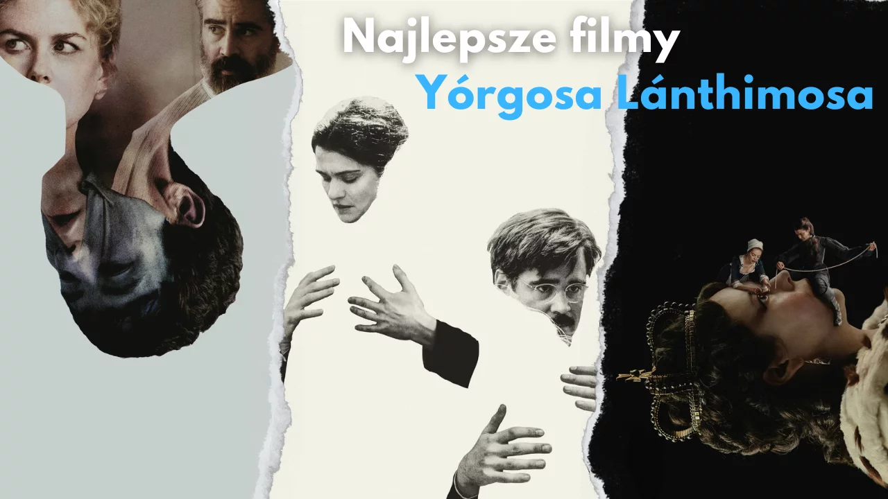 Najlepsze filmy Yórgosa Lánthimosa I TOP 8