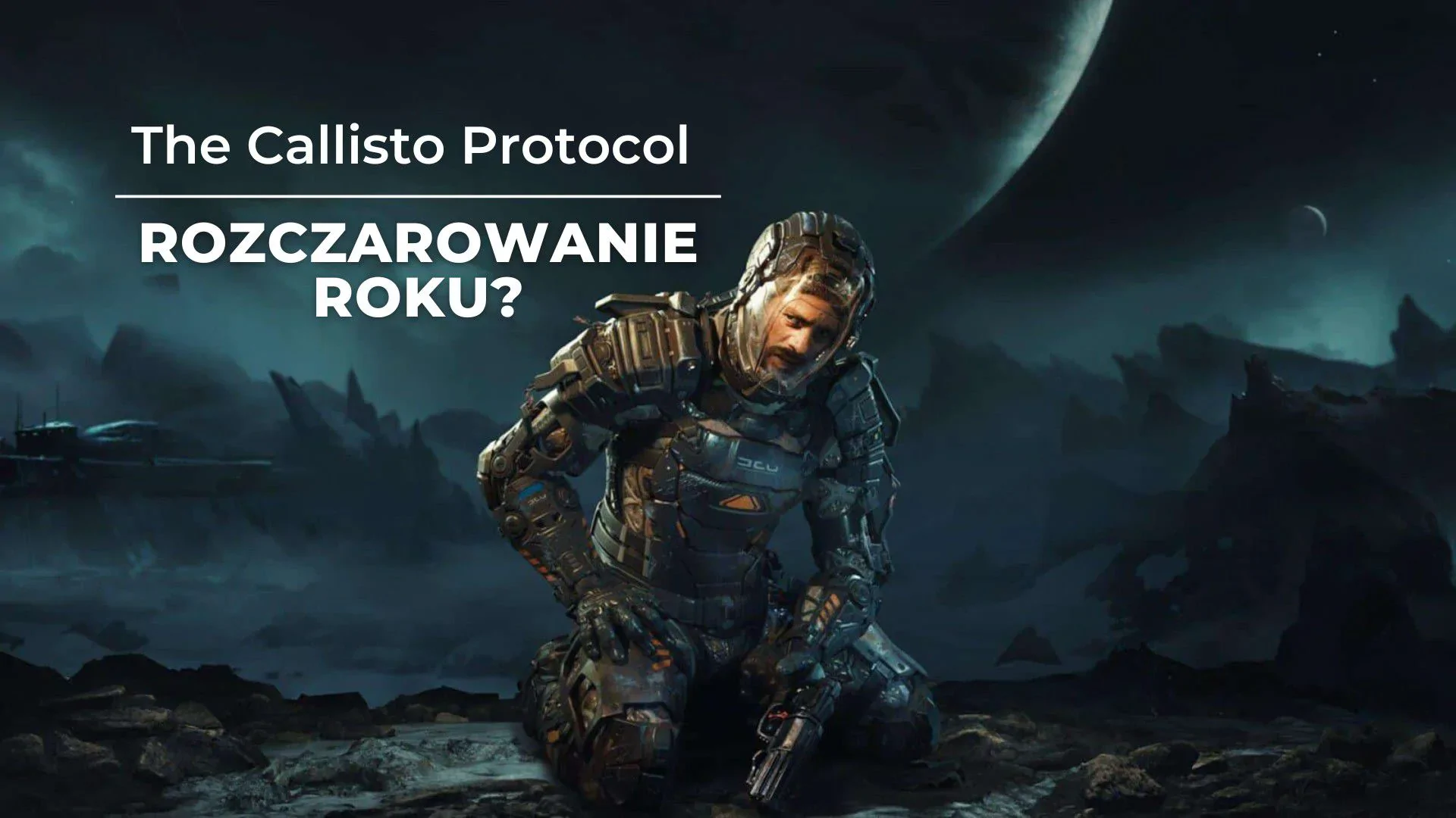 The Callisto Protocol – recenzja gry. Nie takiego horroru oczekiwałem