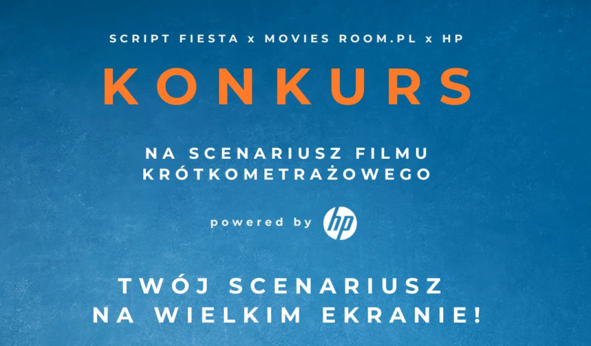 Twój scenariusz na wielkim ekranie? Script Fiesta, HP i Movies Room.pl ogłaszają wyjątkowy konkurs!