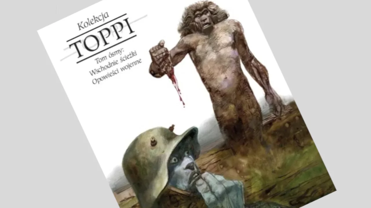 Kolekcja Toppi tom 8: Wschodnie ścieżki, Opowieści wojenne - recenzja komiksu