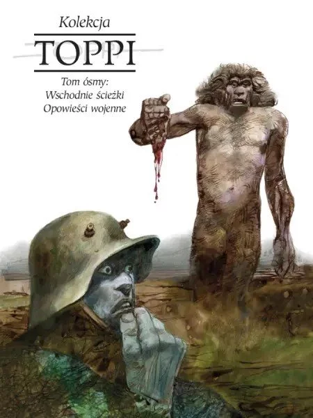Kolekcja Toppi tom 8: Wschodnie ścieżki, Opowieści wojenne - recenzja komiksu