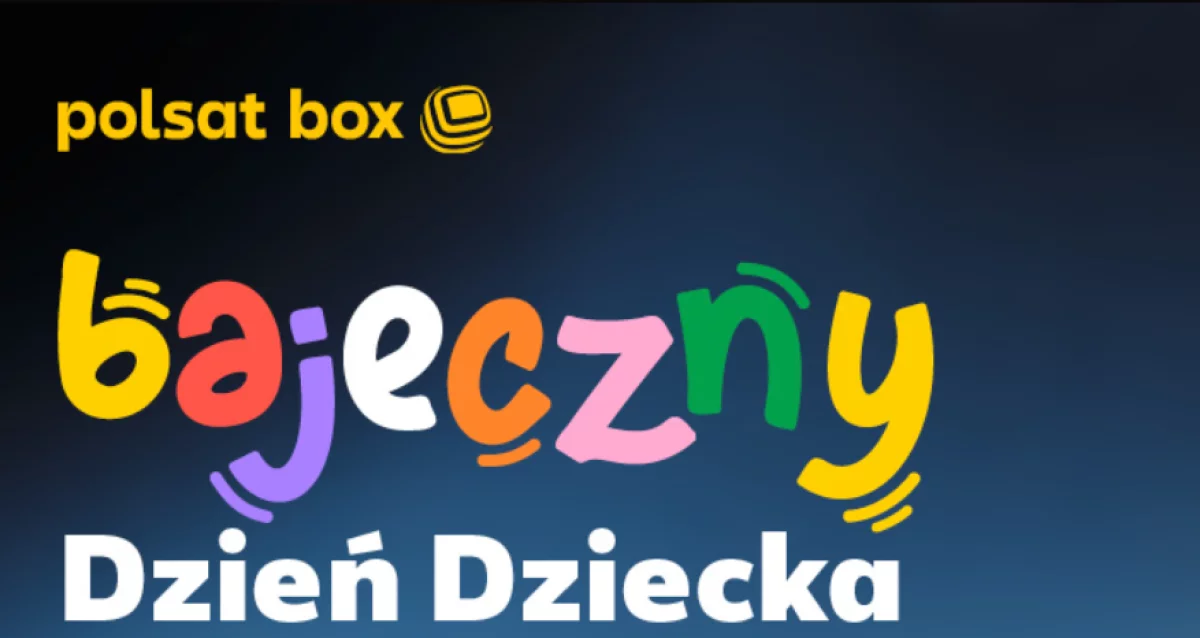 Bajeczny Dzień Dziecka w Polsat Box! Nawet 5 kanałów z filmami i serialami dla dzieci i młodzieży bez dodatkowych opłat przez cały miesiąc