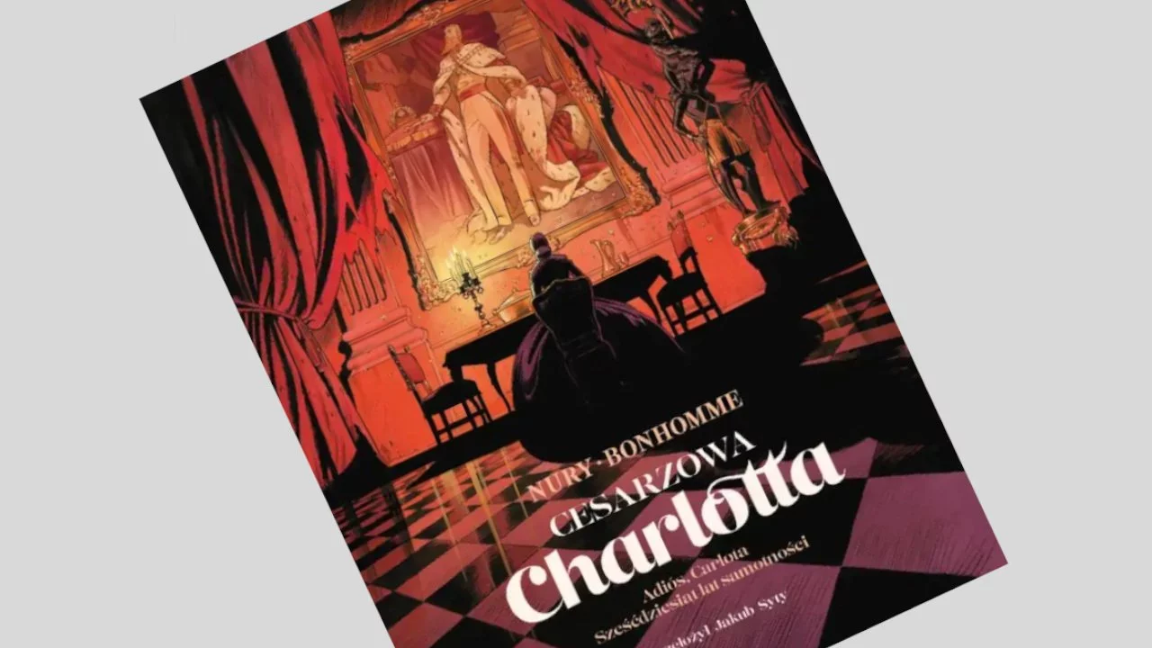 Cesarzowa Charlotta tom 2: Adios, Carlota/Sześćdziesiąt lat samotności - recenzja komiksu