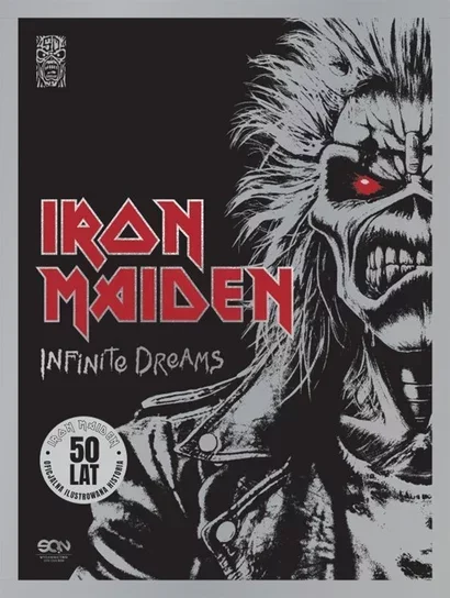 Steve Harris, Bruce Dickinson - Iron Maiden. Infinite Dreams. Oficjalna ilustrowana historia