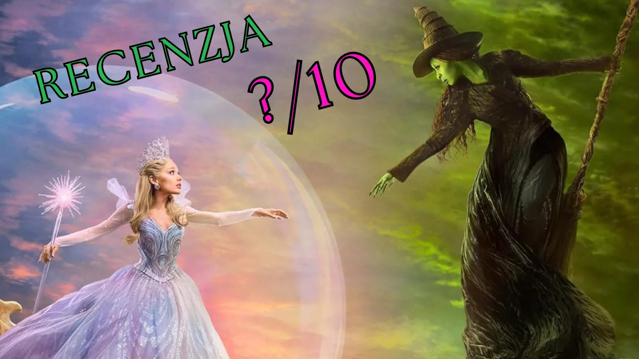 Wicked: Na dobre – recenzja filmu! Let Wicked never die