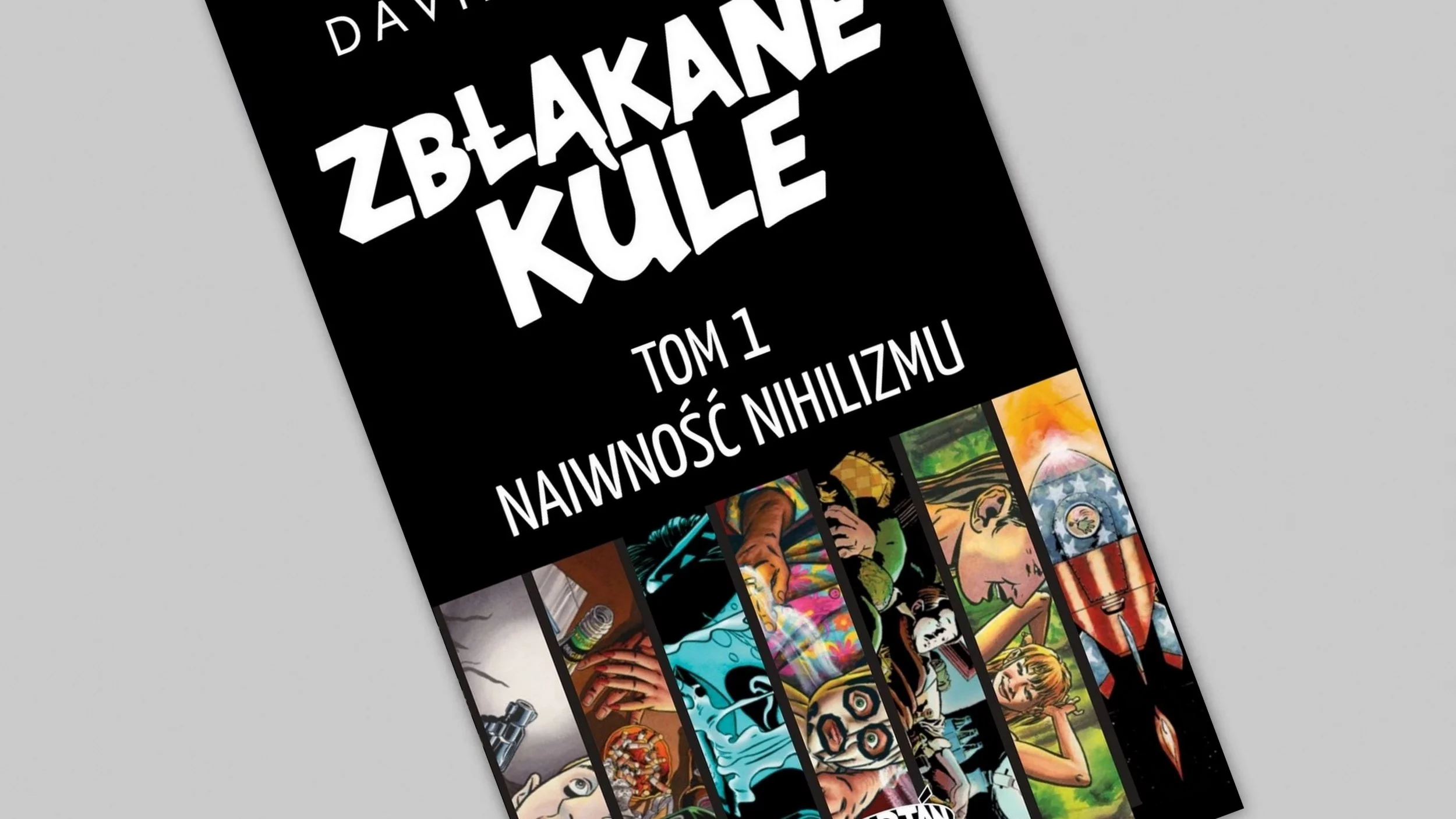 Zbłąkane kule tom 1 - Naiwność nihilizmu - recenzja komiksu