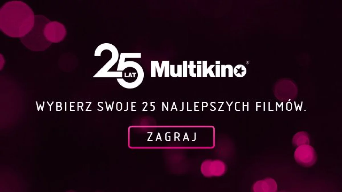 Wybierz 25 filmów na 25 lat Multikina! Zapraszamy do wyjątkowej gry!