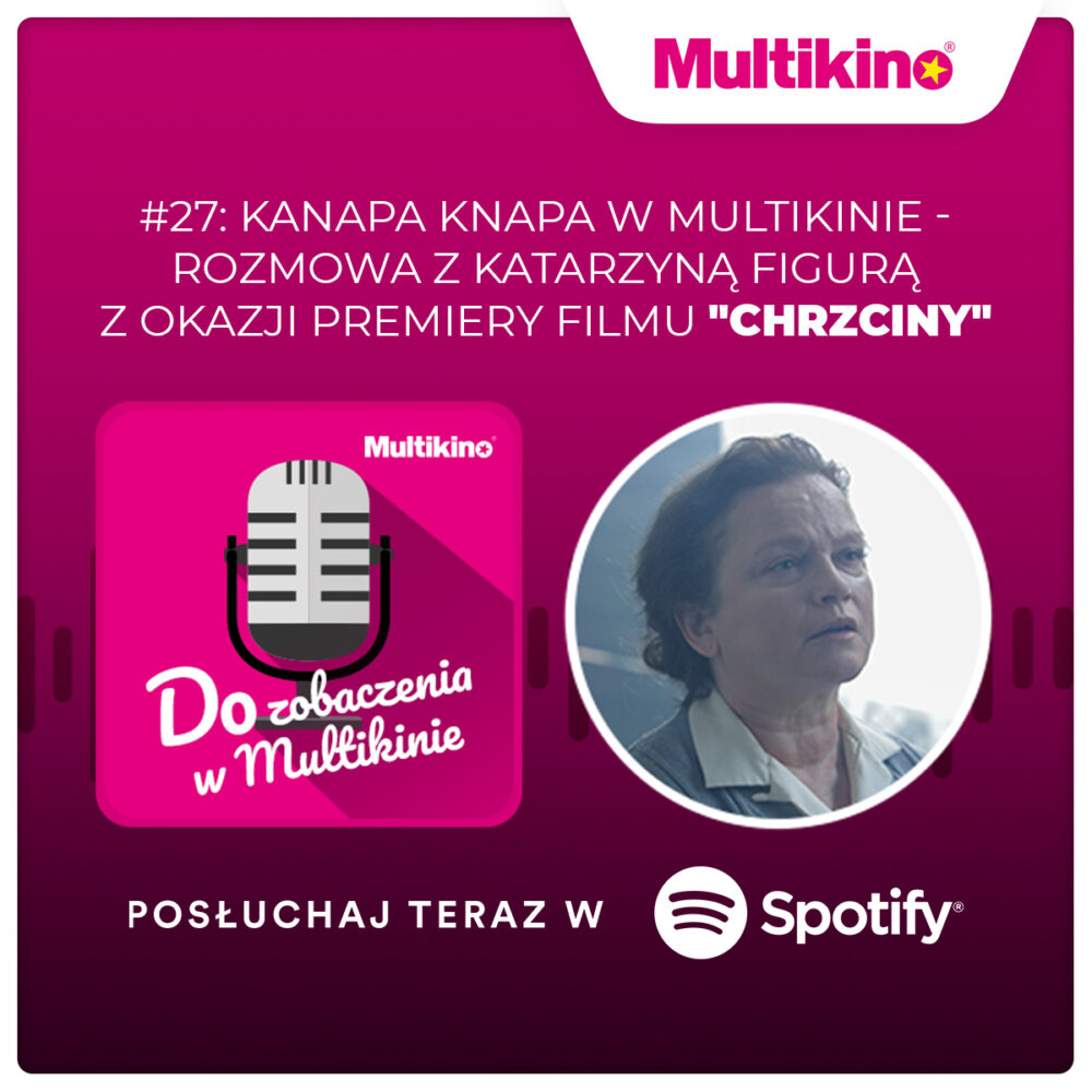 do zobaczenia w multikinie katarzyna figua